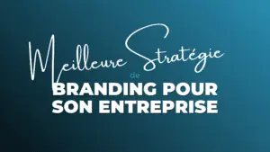 Stratégie de branding pour son entreprise