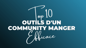 Top 10 des outils d'un excellent Community Manager