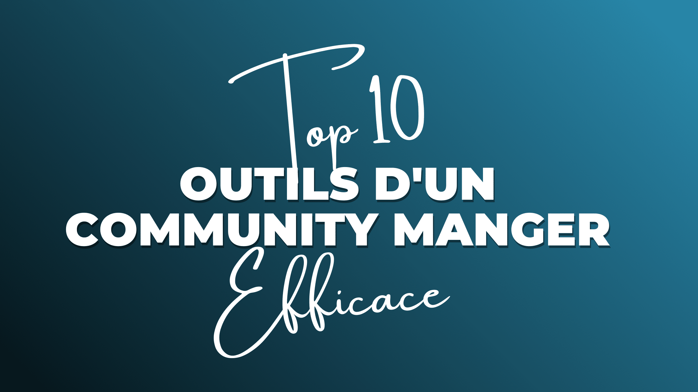 Top 10 des outils d’un excellent Community Manager